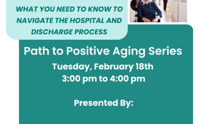 Free Webinar: The Hospital Stay and Beyond – What You Need to Know to Navigate the Hospital and Discharge Process, Feb 18th